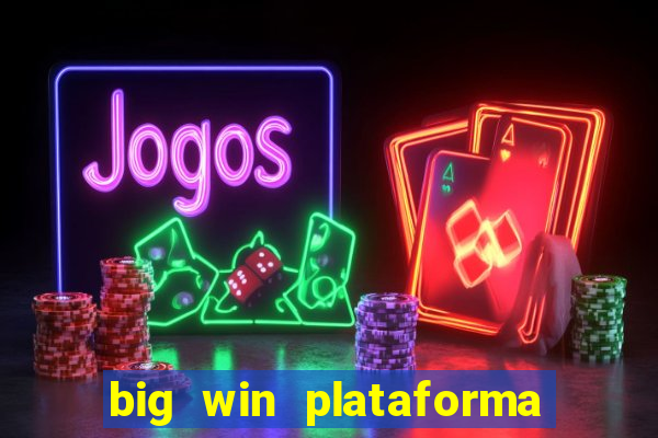 big win plataforma de jogos